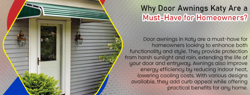 Why Door Awnings Katy Are a Must-Have for Homeowners
