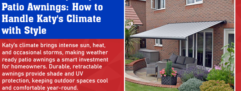 Weather-Ready Katy Patio Awnings: How to Handle Katy's Climate with Style